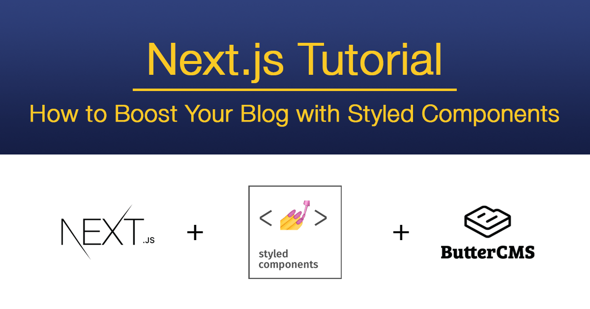 Next Js Tutorial Boost Your Blog With Styled Components Buttercms