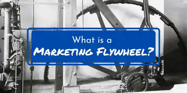 What is a Marketing Flywheel?