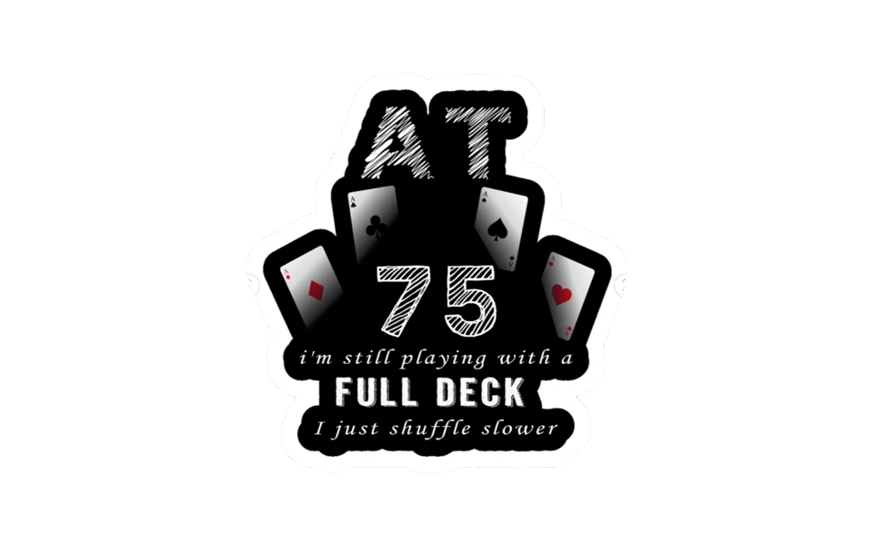 playing-with-a-full-deck-sticker-75th-birthday-gift-ideas.webp