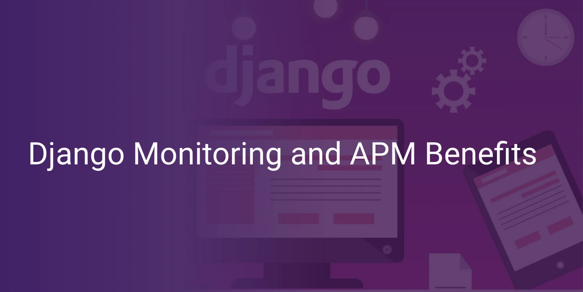 Django Monitoring and APM Benefits Scout APM Blog