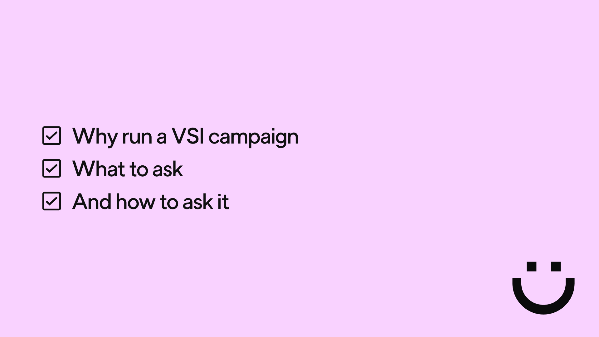 Checklist that reads Why run a VSI campaign, What to ask, And how to ask it, with each item checked off. The Dandi smiley is in the bottom right corner.