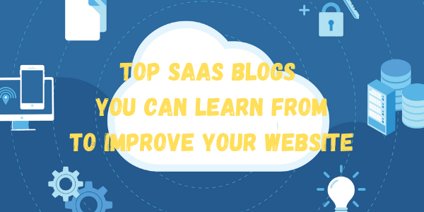 Top SaaS Blogs You Can Learn From to Improve Your Website