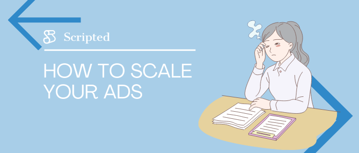 How to Scale Your Ads
