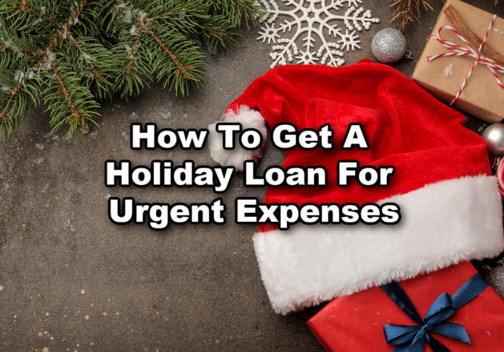 How to get a holiday loan for urgent expenses