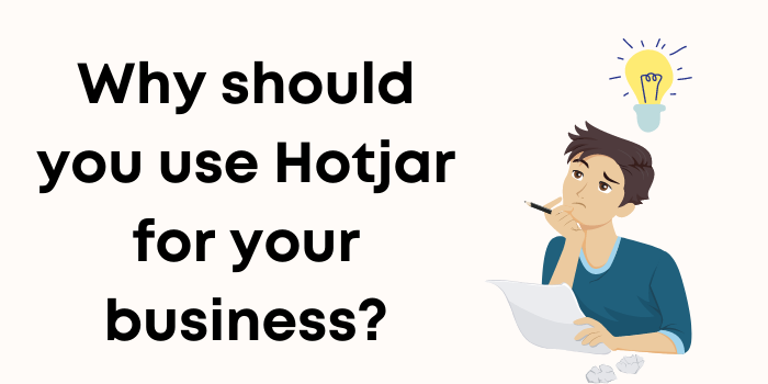 Why should you use Hotjar for your business?