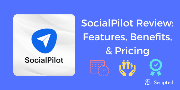 SocialPilot Review: Features, Benefits, and Pricing