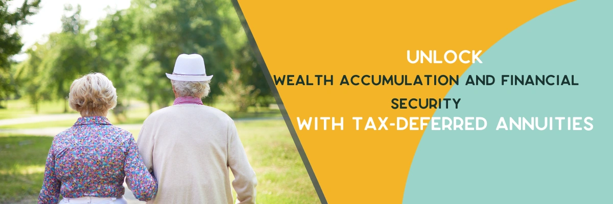 Unlock Wealth Accumulation and Financial Security with Tax-Deferred Annuities