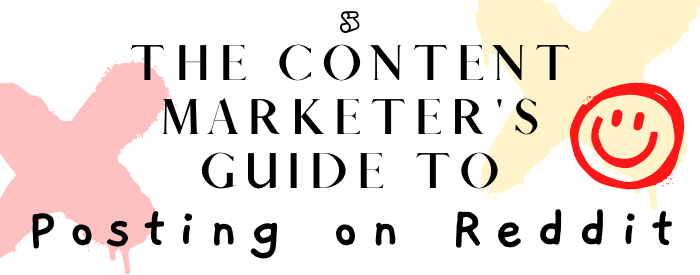 The Content Marketer's Guide to Posting on Reddit