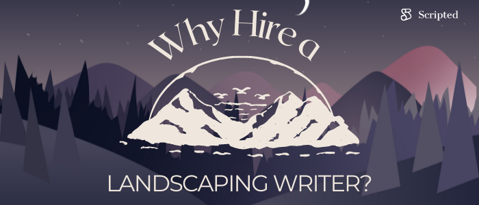 Why Hire a Landscaping Writer?
