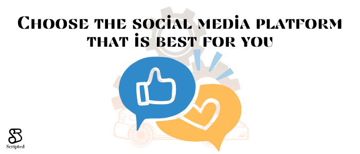 Choose the social media platform that is best for you