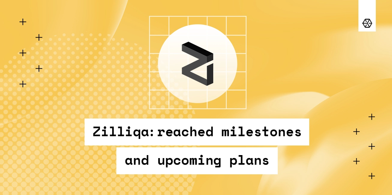 Blog Zilliqa reached milestones and plans