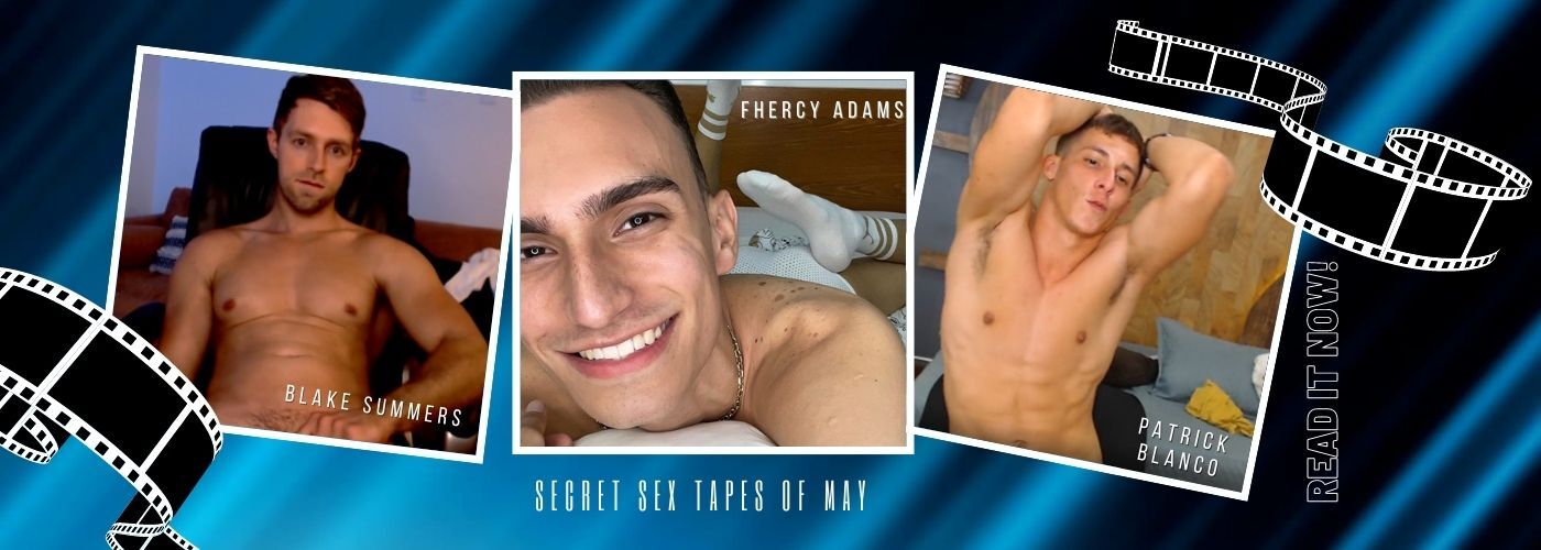 Secret Sex Tapes: Hottest May Gay Cams
