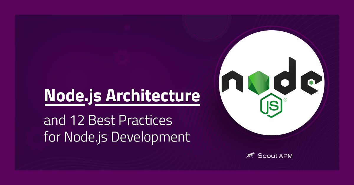 Node.js Architecture and 12 Best Practices for Node.js Development