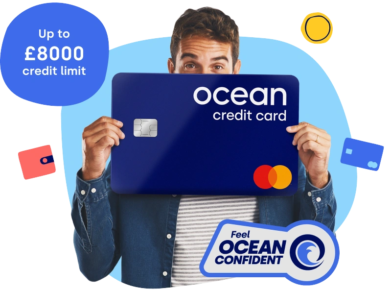 Ocean credit card. Up to £8,000 credit limit