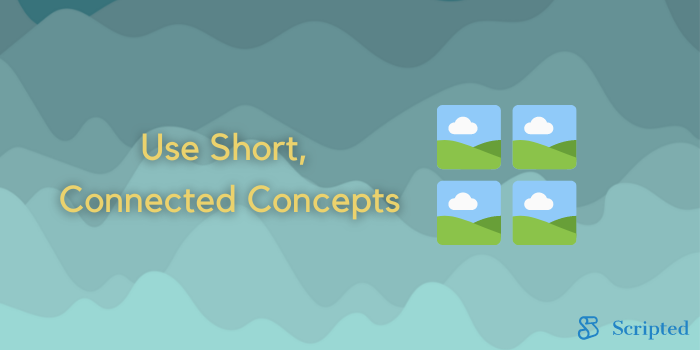 Use Short, Connected Concepts