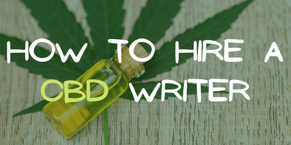 How to Hire a CBD Writer