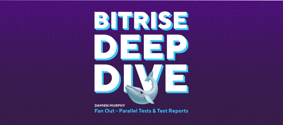 Speeding up builds by 'fanning out' tests on Bitrise