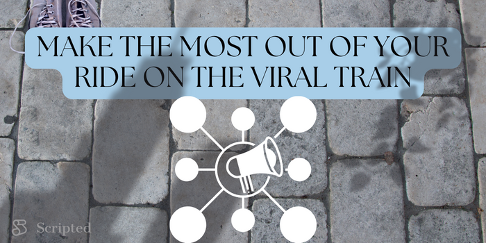 Make the Most Out of Your Ride on the Viral Train