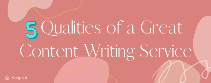 5 Qualities of a Great Content Writing Service