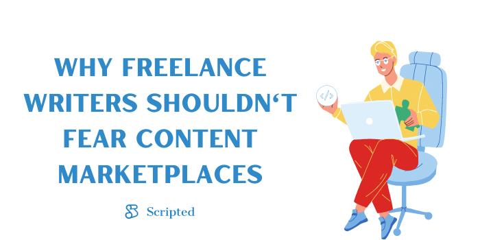 Why Freelance Writers Shouldn't Fear Content Marketplaces