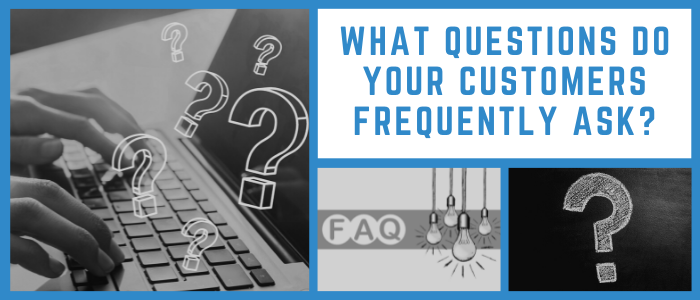 What Questions Do Your Customers Frequently Ask?