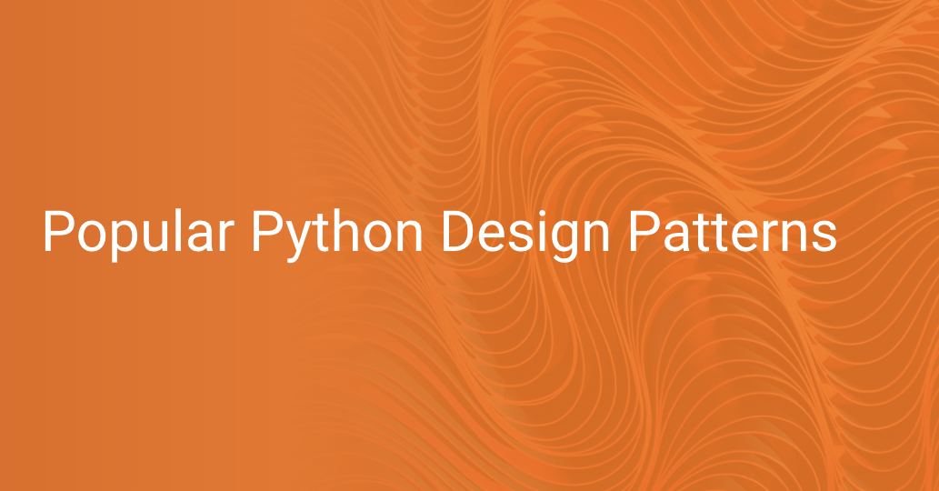 Popular Python Design Patterns Scout APM Blog   4d7BVhSOOJ2QUF216UXQ