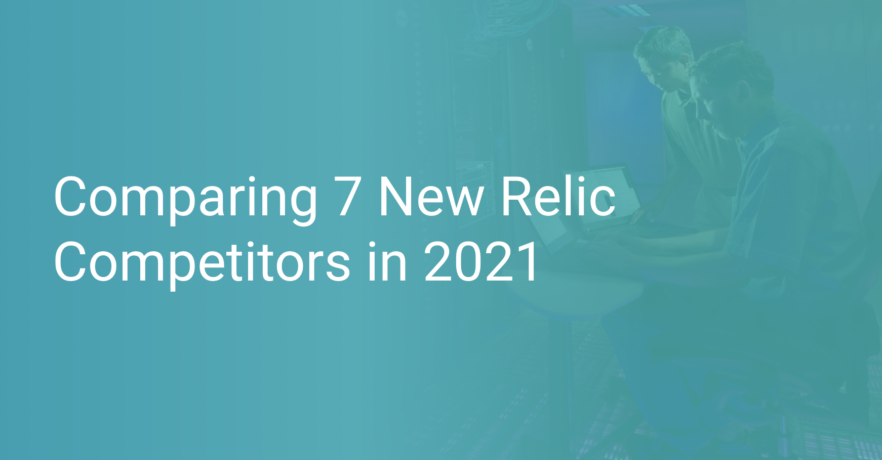 Comparing 7 New Relic Competitors in 2021 Scout APM Blog