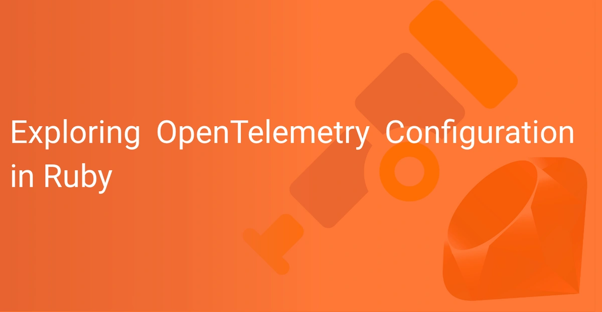 Exploring OpenTelemetry Configuration in Ruby Scout APM Blog