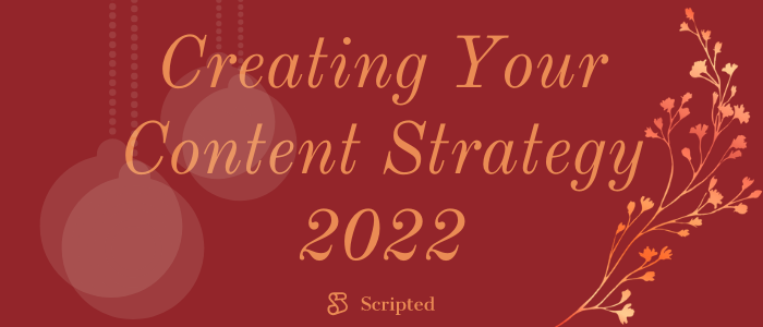 Creating Your Content Strategy 2022