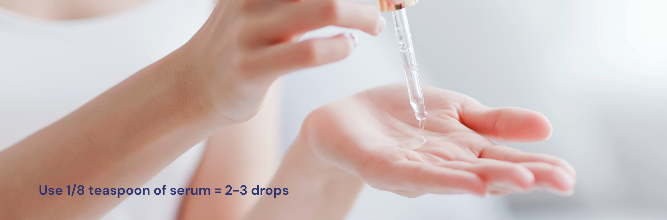use only 2-3 drops of serum