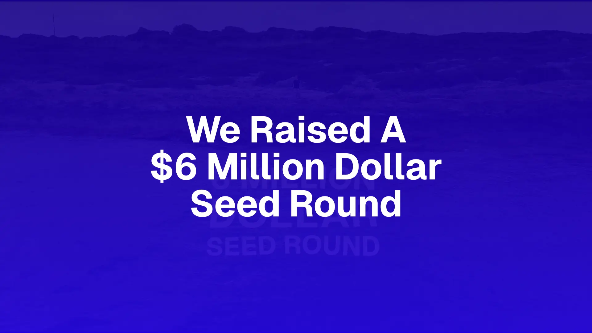 A screenshot of a scene in the announcement video, that shows the sea with the text '6 million dollar seed round' on the water