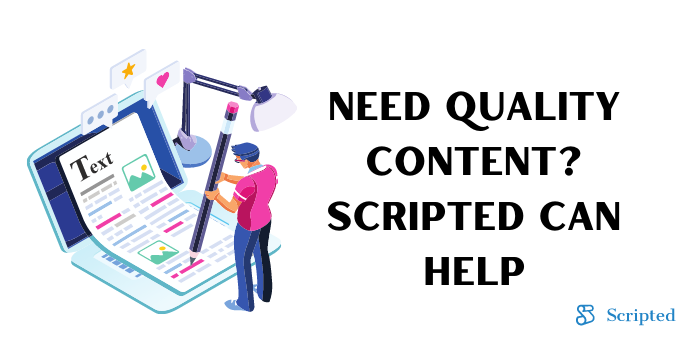 Need Quality Content? Scripted Can Help