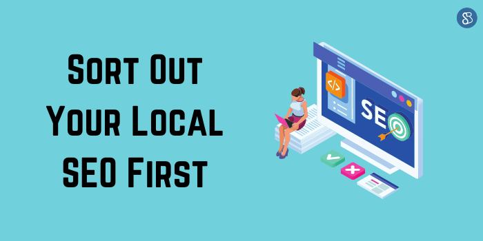 Sort Out Your Local SEO First