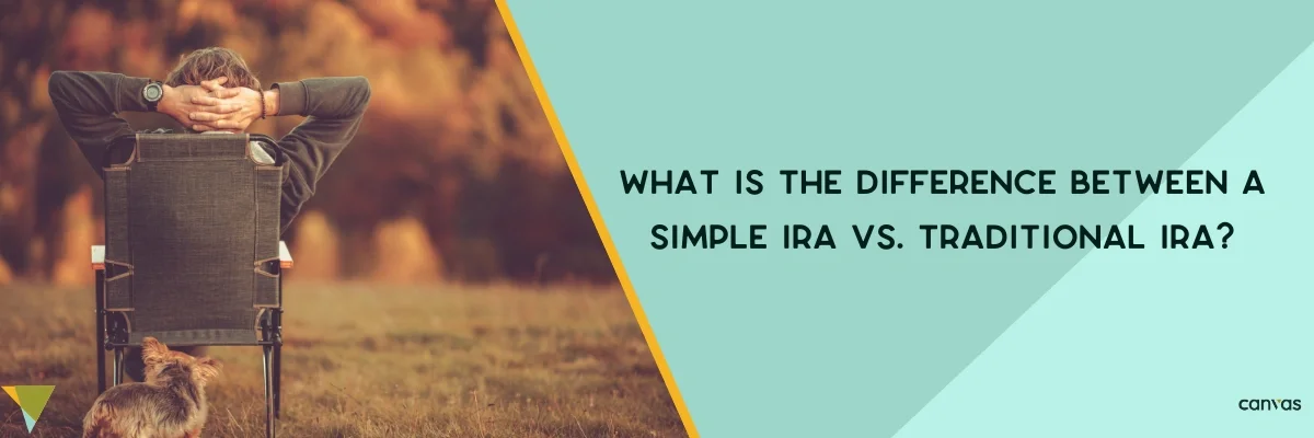 What’s the Difference Between a Simple IRA vs. Traditional IRA?