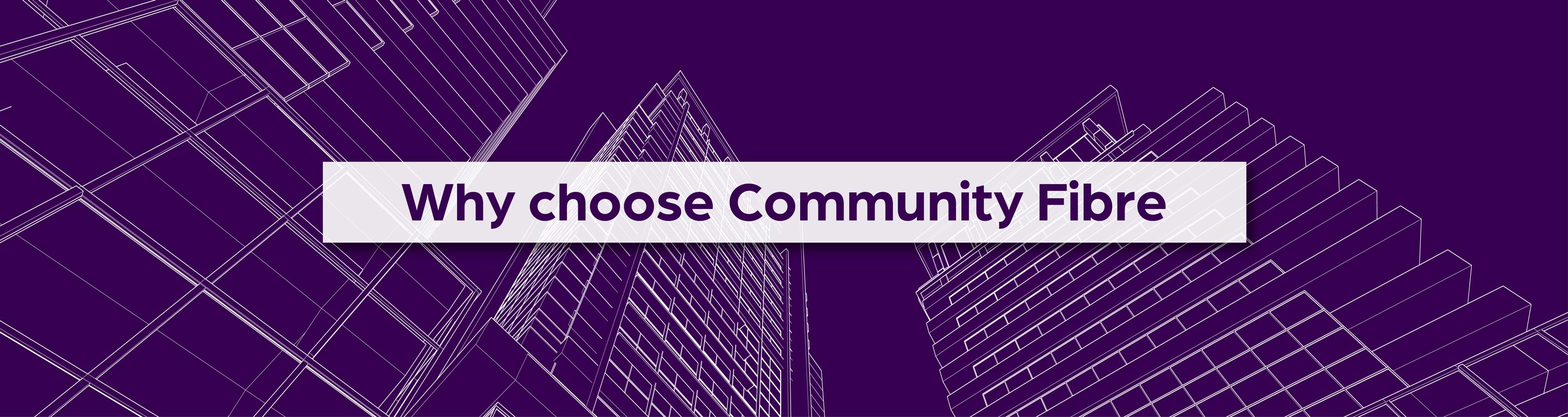 Why Choose Community Fibre for Business? Business Full Fibre