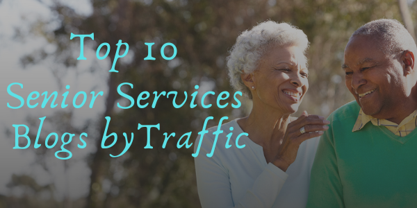 Top 10 Senior Services Blogs by Traffic