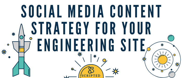 Social Media Content Strategy for Your Engineering Site