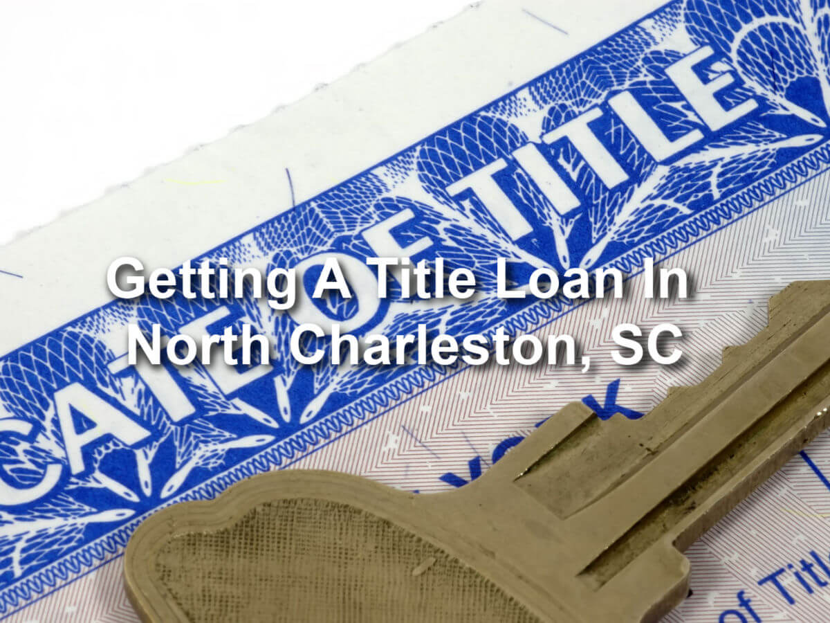car title for title loan in north charleston sc with text overlay Getting a title loan in North charleston, SC