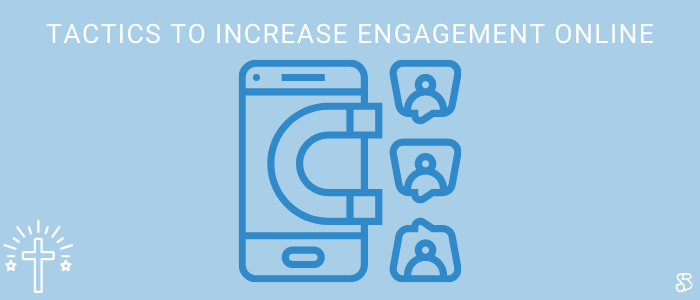Tactics to Increase Engagement Online