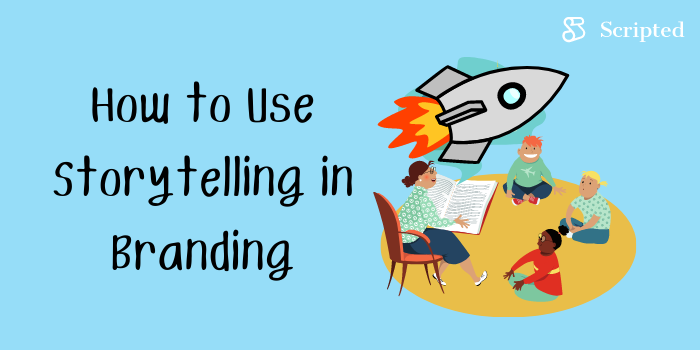 How to Use Storytelling in Branding