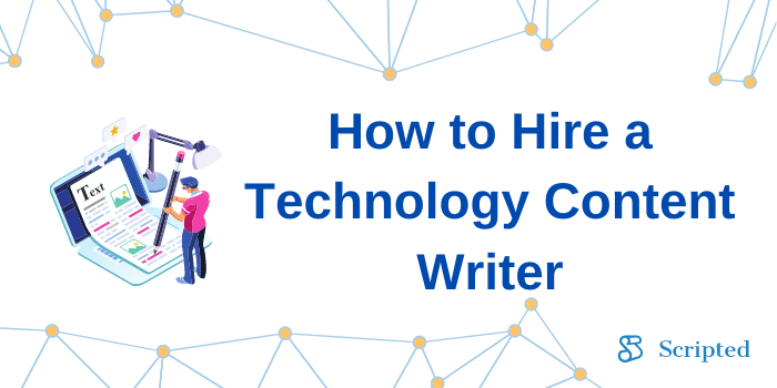 How to Hire a Technology Content Writer