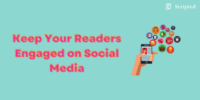 Keep Your Readers Engaged on Social Media
