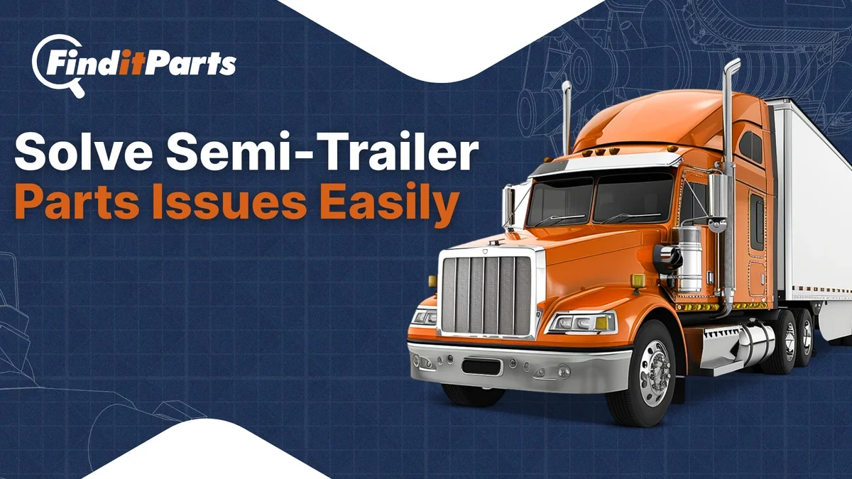 Solving 18-Wheeler Trailer Parts Replacement Challenges