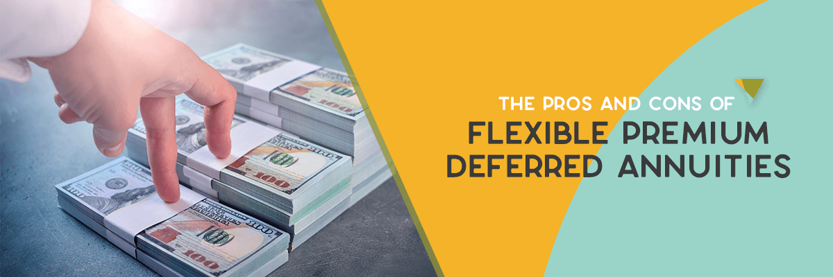 the-pros-and-cons-of-flexible-premium-deferred-annuities