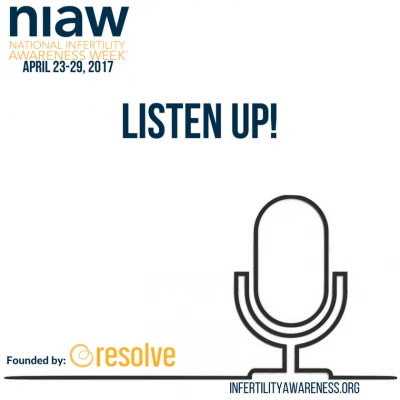 Listen Up graphics for National Infertility Awareness Week for April 23-April 27 2017