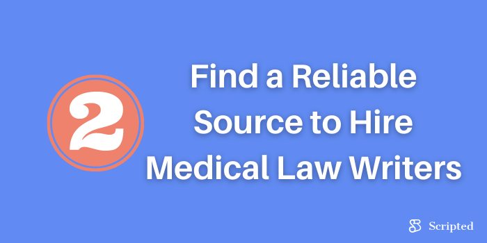 Step Two: Find a Reliable Source to Hire Medical Law Writers