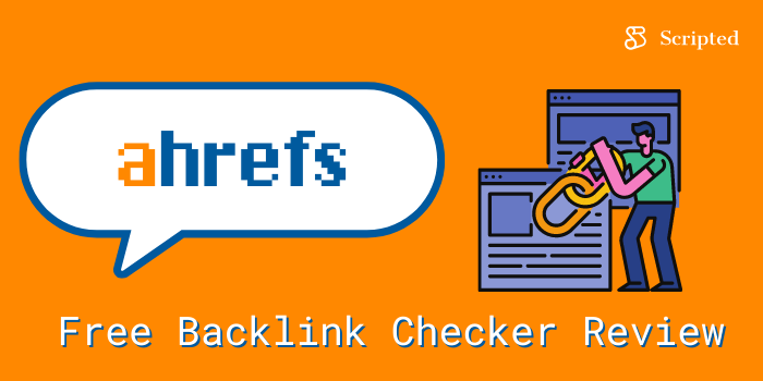 Free Backlink Checker By Ahrefs Review