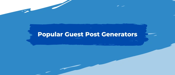 Guest Post Generator: Free Tools To Power Your Content