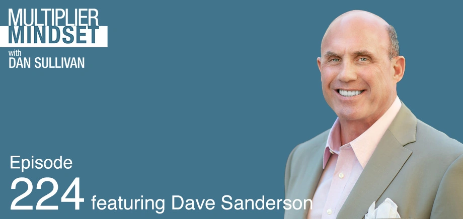 Episode 224 - Multiplier Mindset Featuring Dave Sanderson