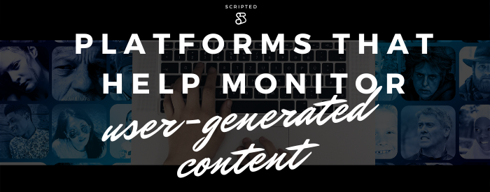 Platforms that help monitor user-generated content